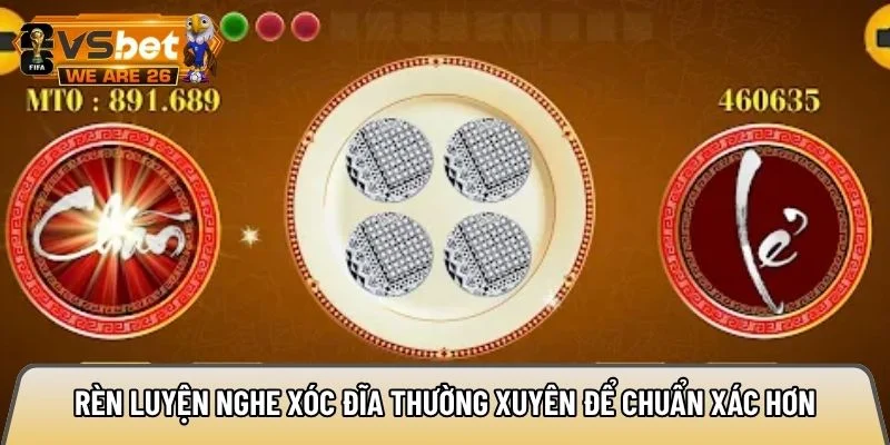 Cách nghe tiếng xóc đĩa: 4 mẹo đoán chẵn lẻ chính xác 90% 3 Rèn luyện nghe xóc đĩa thường xuyên để chuẩn xác hơn