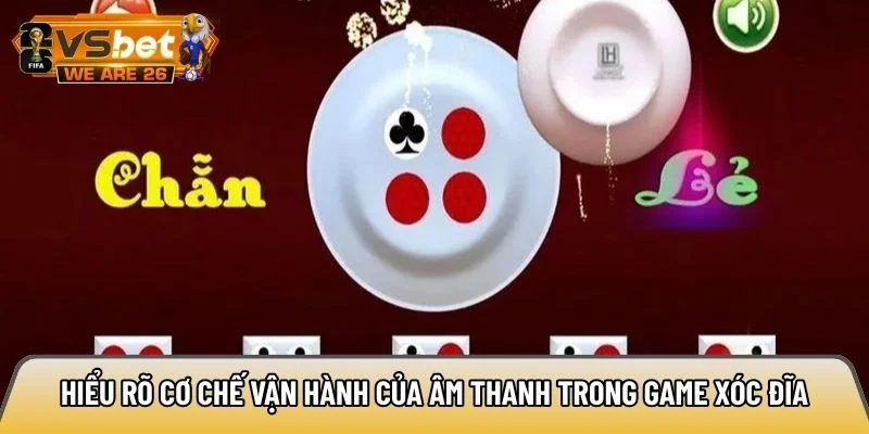 Cách nghe tiếng xóc đĩa: 4 mẹo đoán chẵn lẻ chính xác 90% 1 Cơ chế vận hành của âm thanh trong game xóc đĩa