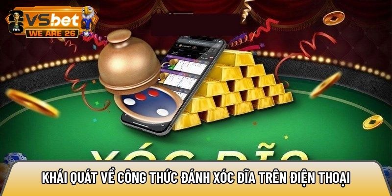 Công thức đánh xóc đĩa trên điện thoại: Tối ưu lợi nhuận 88% 1 Khái quát về công thức đánh xóc đĩa trên điện thoại